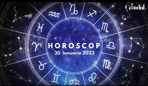 horoscop 30 ianuarie 2023